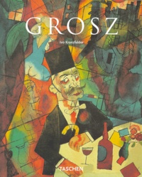 Ivo Kranzfelder - George Grosz 1893-1959.