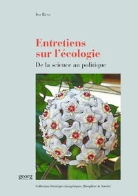 Ivo Rens - Entretiens sur l'écologie - De la science au politique.