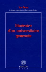 Ivo Rens - Itinéraire d'un universitaire genevois.