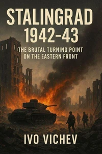 Stalingrad 1942-43 The Brutal Turning Point on the Eastern Front
