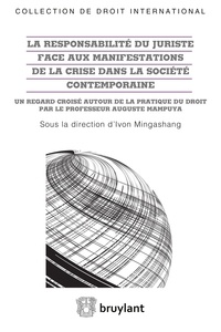 La responsabilité du juriste face aux manifestations de la crise dans la société contemporaine - Un regard croisé autour de la pratique du droit par le professeur Auguste Mampuya.pdf