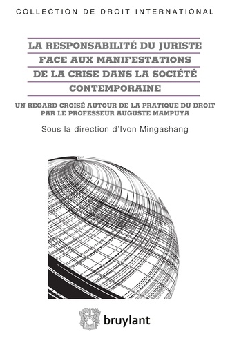 Ivon Mingashang - La responsabilité du juriste face aux manifestations de la crise dans la société contemporaine - Un regard croisé autour de la pratique du droit par le professeur Auguste Mampuya.