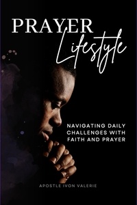  Ivon Valerie - Prayer Lifestyle: Navigating Daily Challenges with Faith and Prayer.