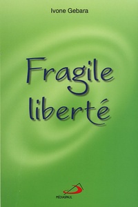 Ivone Gebara - Fragile liberté.
