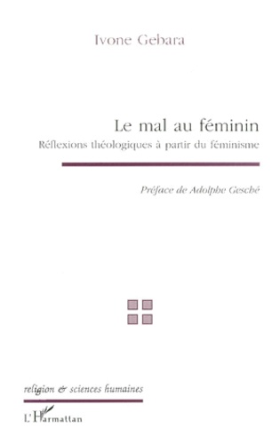 Ivone Gebara - Le Mal Au Feminin. Reflexions Theologiques A Partir Du Feminisme.