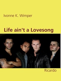 Ivonne K. Wimper - Life ain't a Lovesong - Ricardo.