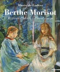 Ivonne Papin-Drastik et Maïthé Vallès-Bled - Berthe Morisot - Regards pluriels, édition bilingue français-anglais.
