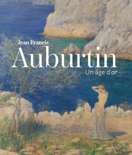 Jean-Francis Auburtin. Un âge d'or
