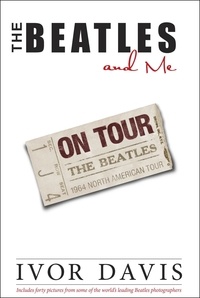  Ivor Davis - The Beatles and Me On Tour.