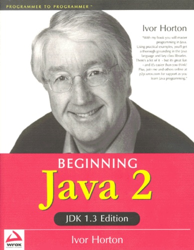 Ivor Horton - Beginning Java 2. Jdk 1.3 Edition.