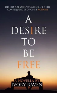 A Desire to be Free: A Coming-of-Age Novel