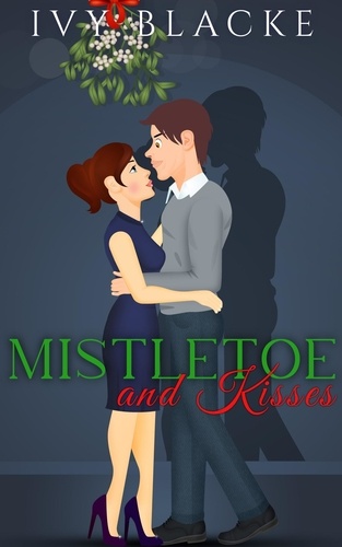  Ivy Blacke - Mistletoe And Kisses - Sweet Romance, #2.