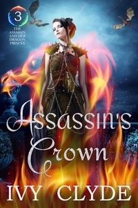 Ivy Clyde - Assassin's Crown - The Assassin and her Dragon Princes, #3.