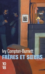 Ivy Compton-Burnett - Frères et Soeurs.