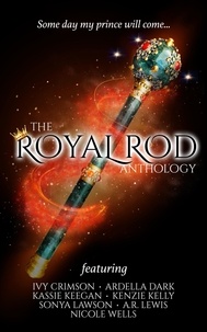 Téléchargez gratuitement kindle ebooks pc The Royal Rod Anthology 9798201788735 FB2 par Ivy Crimson, Ardella Dark, Kassie Keegan, Kenzie Kelly, Sonya Lawson (Litterature Francaise)