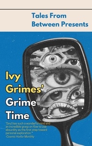  Ivy Grimes et  Matthew Stott - Ivy Grimes' Grime Time - Tales From Between Presents.