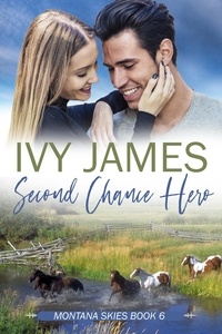  Ivy James - Second Chance Hero - Montana Skies Series, #6.