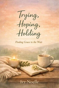 Trying, Hoping, Holding