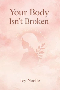 Your Body Isn’t Broken