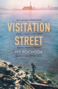 Ivy Pochoda - Visitation Street - Two girls disappear on the river. Only one of them comes back.