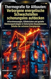 Thermografie für Altbauten: Verborgene energetische Schwachstellen schonungslos aufdecken