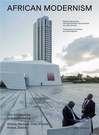 Iwan Baan - African Modernism - The Architecture of Independence.