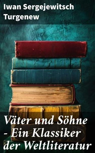 Väter und Söhne - Ein Klassiker der Weltliteratur