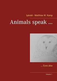 Iyánéé - Matthias W. Kamp - Animals speak ... - ... Eyes also.