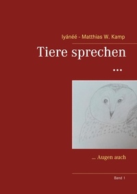 Iyánéé - Matthias W. Kamp - Tiere sprechen ... - ... Augen auch.