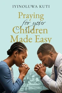 Praying for Your Children Made Easy