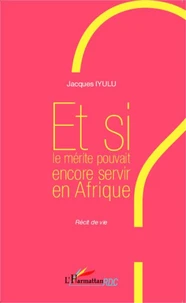 Et si le mérite pouvait encore servir en Afrique