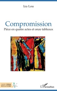 Iza Lou - Compromission - Pièce en quatre actes et onze tableaux.