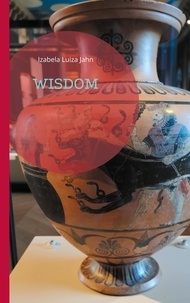 Téléchargement gratuit d'ebooks complets Wisdom (French Edition) 9783758356988 par Izabela Luiza Jahn