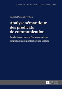 Izabela Pozierak-Trybisz - Analyse sémantique des prédicats de communication - Production et interprétation des signes - Emplois de communication non verbale.