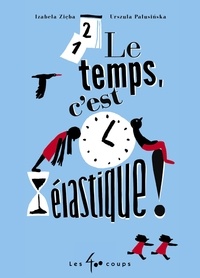 Ebook for Dummies télécharger gratuitement Le temps, c'est élastique !  9782898151668 en francais par Izabela Zieba, Urszula Palusinska, Peter Burcew, Marie-Andrée Dufresne