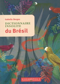 Izabella Borges - Dictionnaire insolite du Brésil.