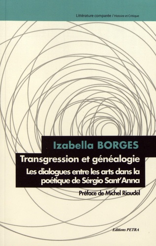 Izabella Borges - Transgression et généalogie - Les dialogues entre les arts dans la poétique de Sérgio Sant'Anna.