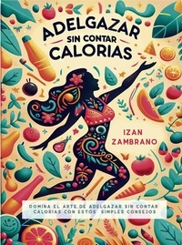  Izan Zambrano - Adelgazar sin contar calorías.
