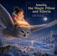 Amelia,The Magic Pillow and Siberia