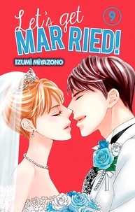 Izumi Miyazono - Let's get married ! Tome 9 : .