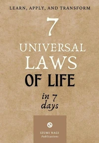 7 Universal Laws “Of Life” in 7 Days: Learn, Apply, and Transform