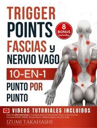 Trigger Points, Fascias y Nervio Vago | 10 en 1 de Terapia Somática: 200 Técnicas y Masajes – Incluye EMDR, MBSR, Acupresión, Reflexología (Puntos Gatillo) - Videos Incluidos