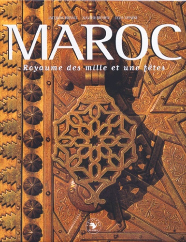 Izza Genini et Jacques Bravo - Maroc. Royaume Des Mille Et Une Fetes.