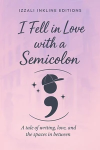 I Fell in Love with a Semicolon