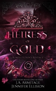  J.A.Armitage et  Jennifer Ellision - Heiress of Gold - Kingdom of Fairytales, #18.