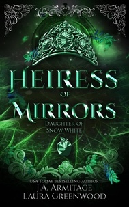  J.A.Armitage et  Laura Greenwood - Heiress of Mirrors - Kingdom of Fairytales, #42.