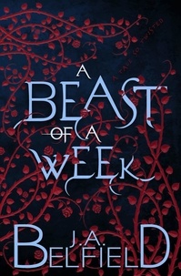  J.A. Belfield - A Beast Of A Week: A Dark &amp; Sensual Fairy Tale - A Tale So Twisted, #1.