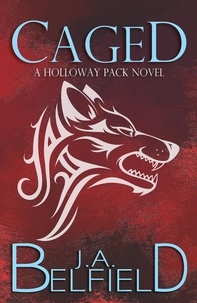  J.A. Belfield - Caged - Holloway Pack, #3.