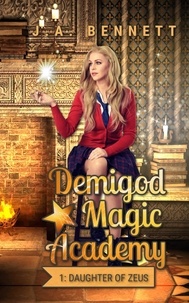  J.A. Bennett - Demigod Magic Academy: Daughter of Zeus - Demigod Magic Academy, #1.