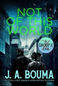  J. A. Bouma - Not of This World - Group X Cases, #1.